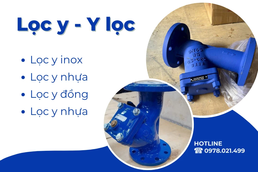 Lọc Y tên tiếng Anh là Y Strainers, hay còn gọi là van y lọc, y lọc nước, là thiết bị được sử dụng để loại bỏ các tạp chất, cặn bẩn, rác thải trong dòng lưu chất